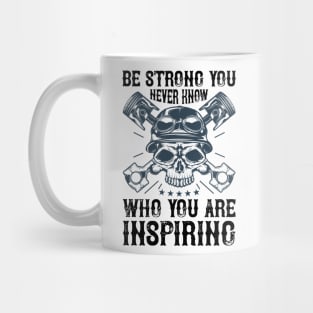 Be Strong You Never Know Who You Are Inspriring T Shirt For Women Men Mug